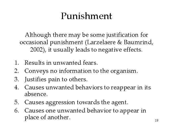 Punishment Although there may be some justification for occasional punishment (Larzelaere & Baumrind, 2002),