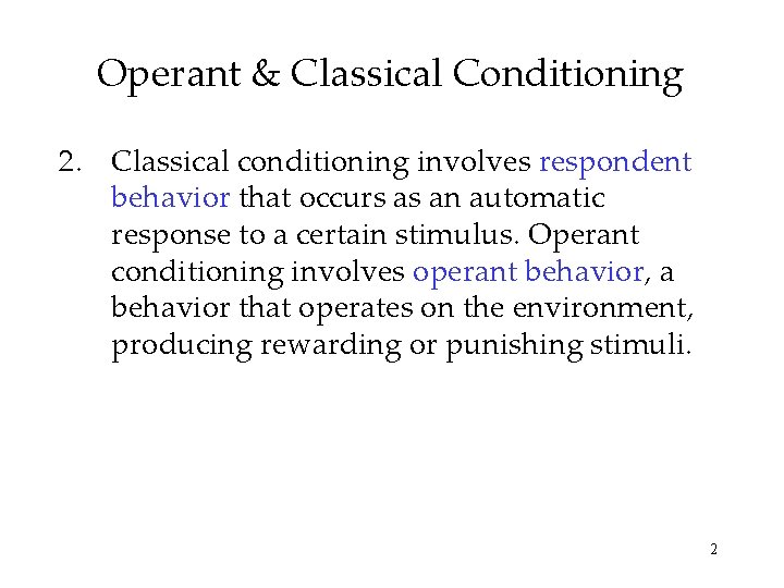 Operant & Classical Conditioning 2. Classical conditioning involves respondent behavior that occurs as an