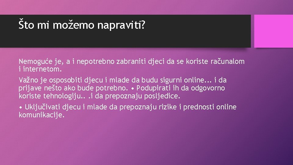 Što mi možemo napraviti? Nemoguće je, a i nepotrebno zabraniti djeci da se koriste