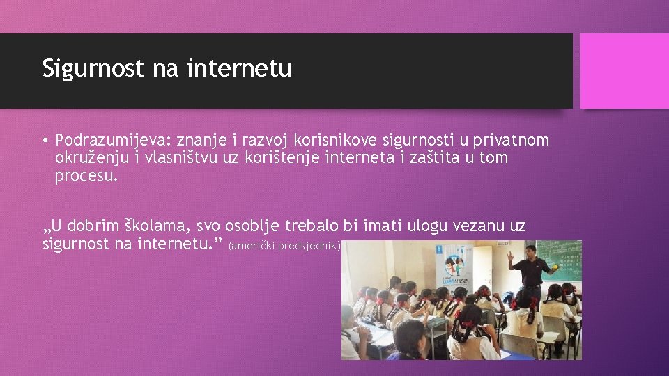 Sigurnost na internetu • Podrazumijeva: znanje i razvoj korisnikove sigurnosti u privatnom okruženju i