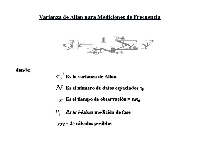 Varianza de Allan para Mediciones de Frecuencia donde: Es la varianza de Allan Es Varianza de Allan para Mediciones de Frecuencia donde: Es la varianza de Allan Es