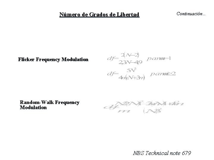 Número de Grados de Libertad Continuación… Flicker Frequency Modulation Random-Walk Frequency Modulation NBS Technical Número de Grados de Libertad Continuación… Flicker Frequency Modulation Random-Walk Frequency Modulation NBS Technical