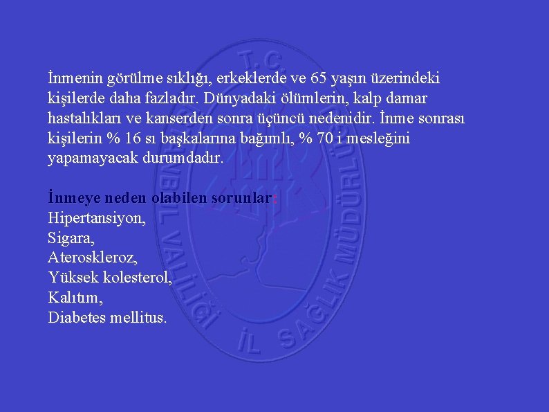 41 İnmenin görülme sıklığı, erkeklerde ve 65 yaşın üzerindeki kişilerde daha fazladır. Dünyadaki ölümlerin,