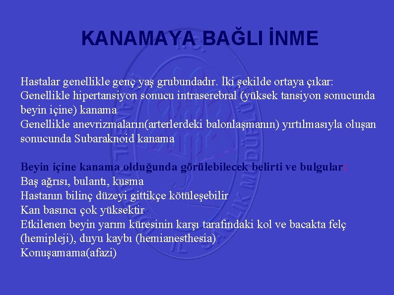 KANAMAYA BAĞLI İNME 41 Hastalar genellikle genç yaş grubundadır. İki şekilde ortaya çıkar: Genellikle