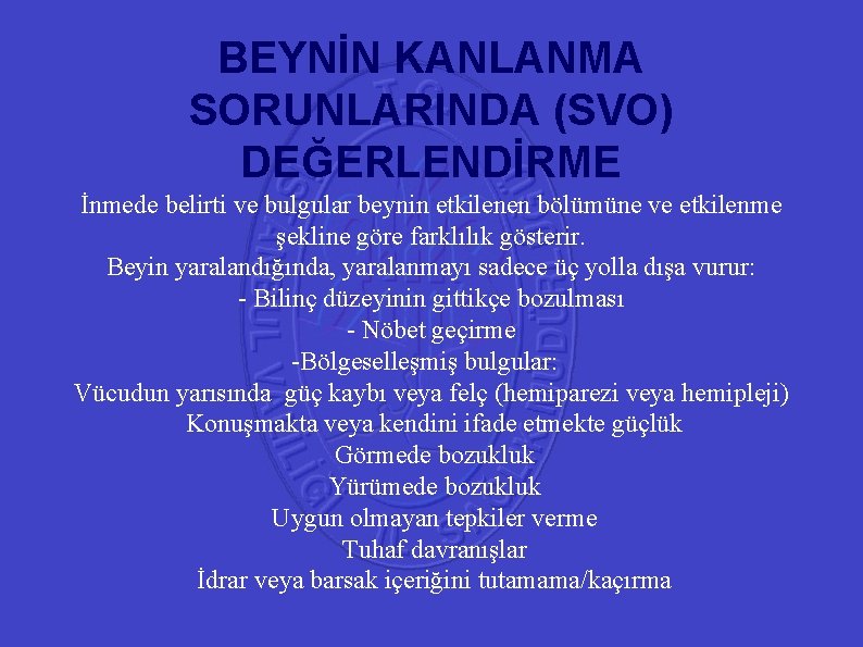 BEYNİN KANLANMA 41 SORUNLARINDA (SVO) DEĞERLENDİRME İnmede belirti ve bulgular beynin etkilenen bölümüne ve