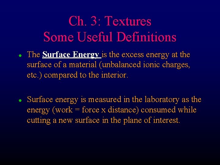 Ch. 3: Textures Some Useful Definitions l l The Surface Energy is the excess