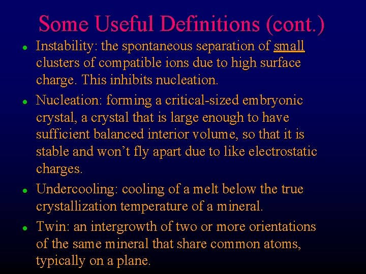 Some Useful Definitions (cont. ) l l Instability: the spontaneous separation of small clusters