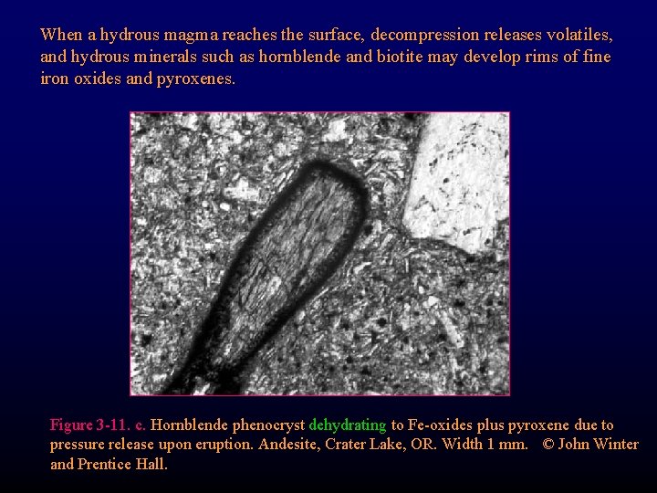 When a hydrous magma reaches the surface, decompression releases volatiles, and hydrous minerals such