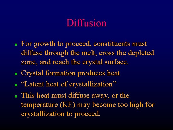 Diffusion l l For growth to proceed, constituents must diffuse through the melt, cross