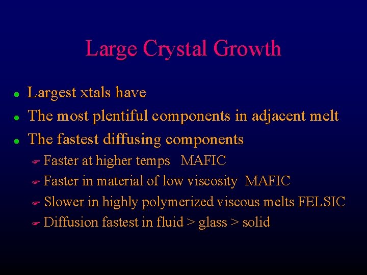 Large Crystal Growth l l l Largest xtals have The most plentiful components in