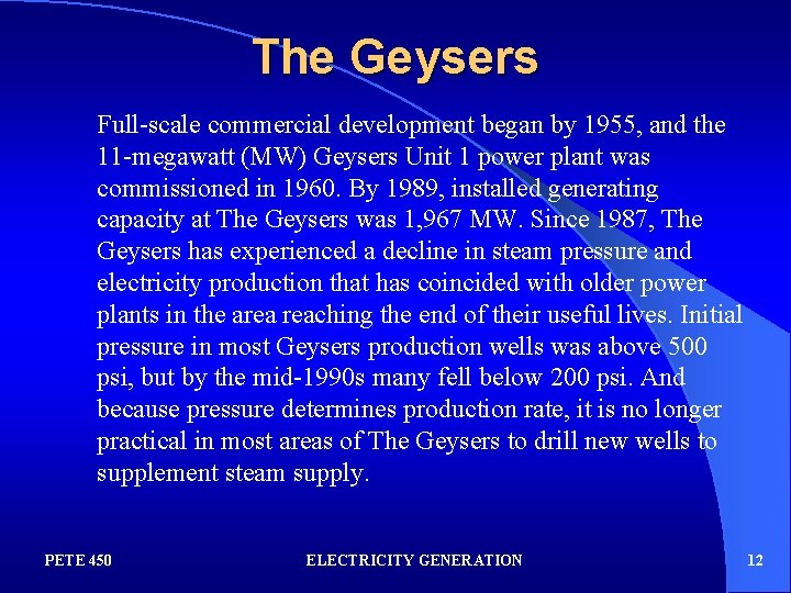 The Geysers Full-scale commercial development began by 1955, and the 11 -megawatt (MW) Geysers