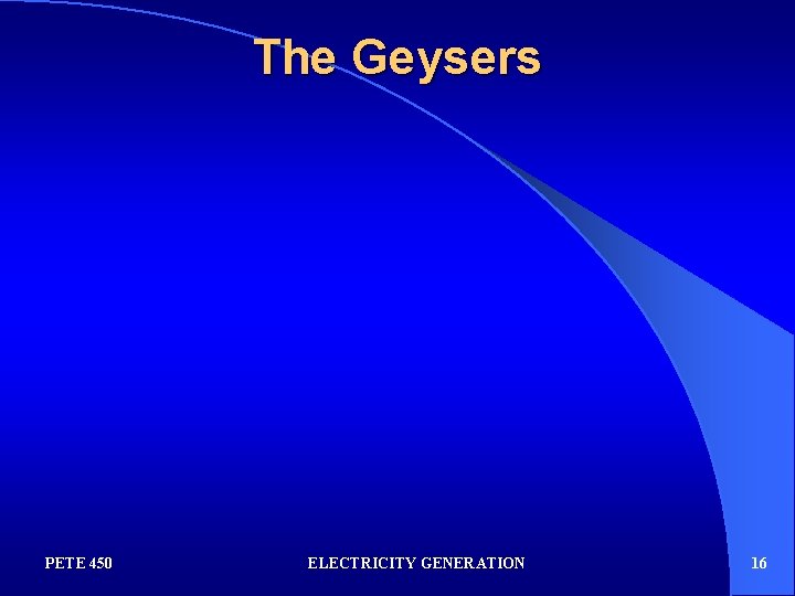 The Geysers PETE 450 ELECTRICITY GENERATION 16 
