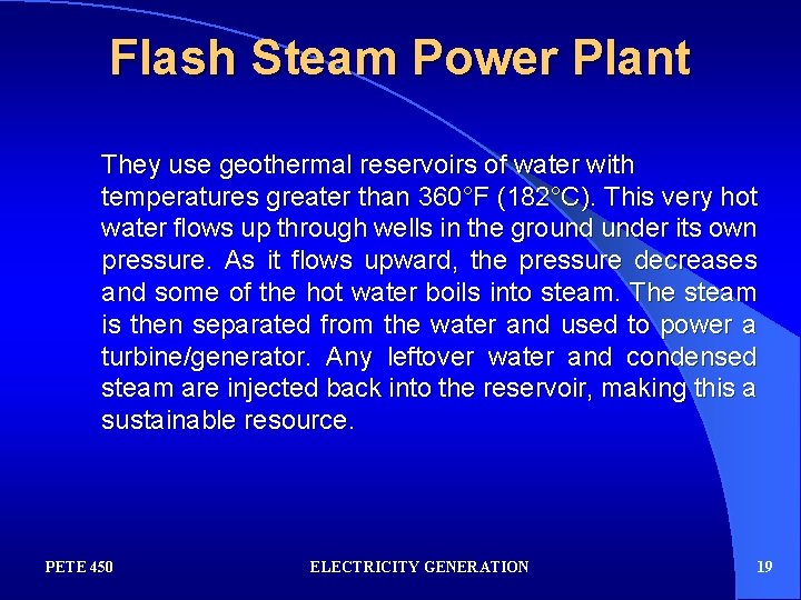 Flash Steam Power Plant They use geothermal reservoirs of water with temperatures greater than