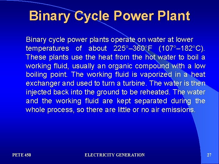 Binary Cycle Power Plant Binary cycle power plants operate on water at lower temperatures
