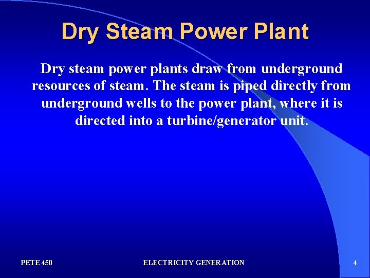 Dry Steam Power Plant Dry steam power plants draw from underground resources of steam.