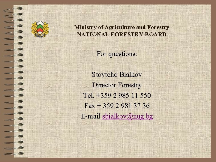 Ministry of Agriculture and Forestry NATIONAL FORESTRY BOARD For questions: Stoytcho Bialkov Director Forestry
