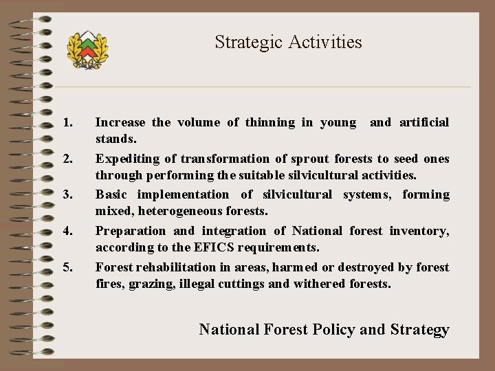 Strategic Activities 1. 2. 3. 4. 5. Increase the volume of thinning in young