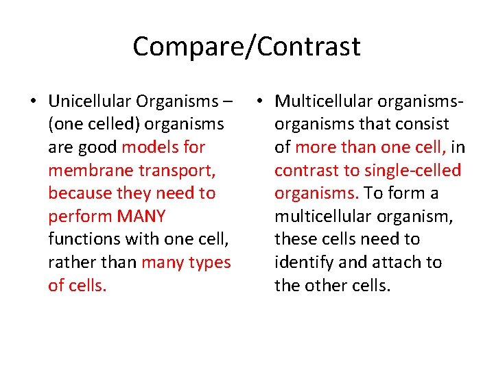 Compare/Contrast • Unicellular Organisms – (one celled) organisms are good models for membrane transport,