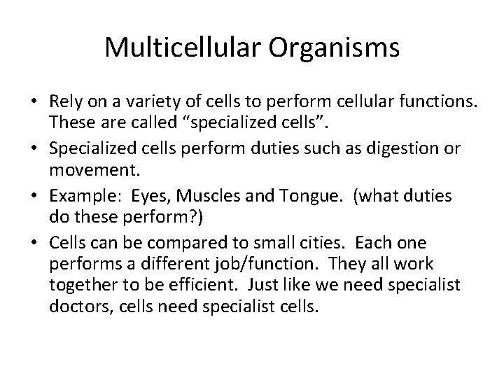 Multicellular Organisms • Rely on a variety of cells to perform cellular functions. These