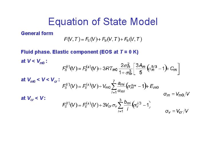 Equation of State Model General form Fluid phase. Elastic component (EOS at T =