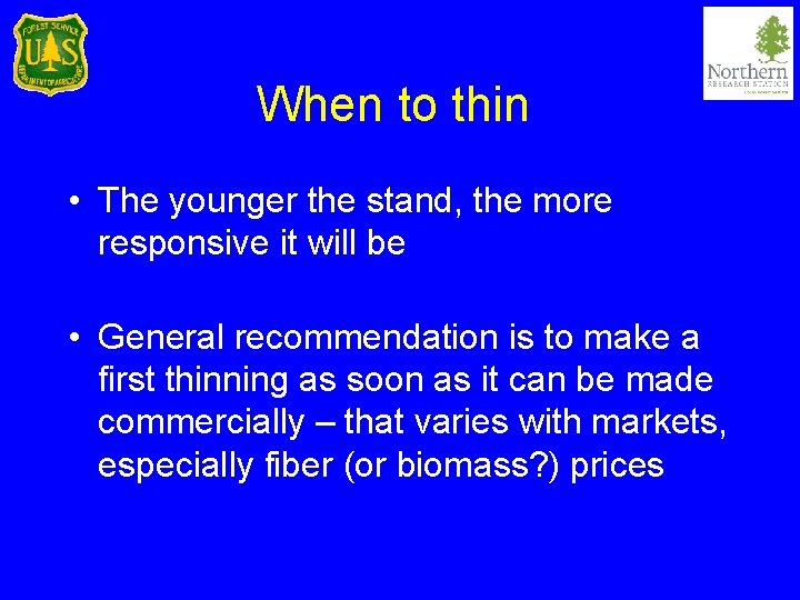 When to thin • The younger the stand, the more responsive it will be