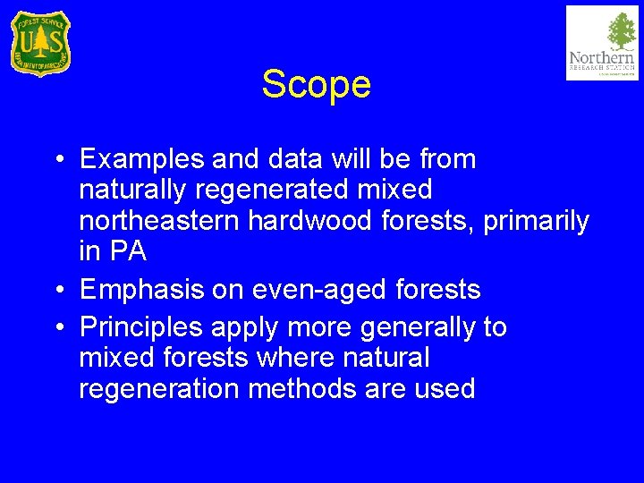 Scope • Examples and data will be from naturally regenerated mixed northeastern hardwood forests,