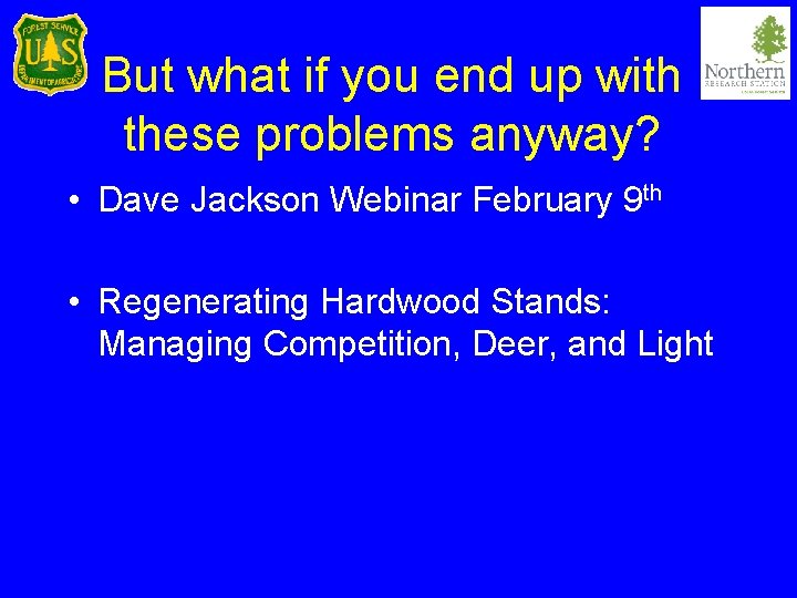 But what if you end up with these problems anyway? • Dave Jackson Webinar