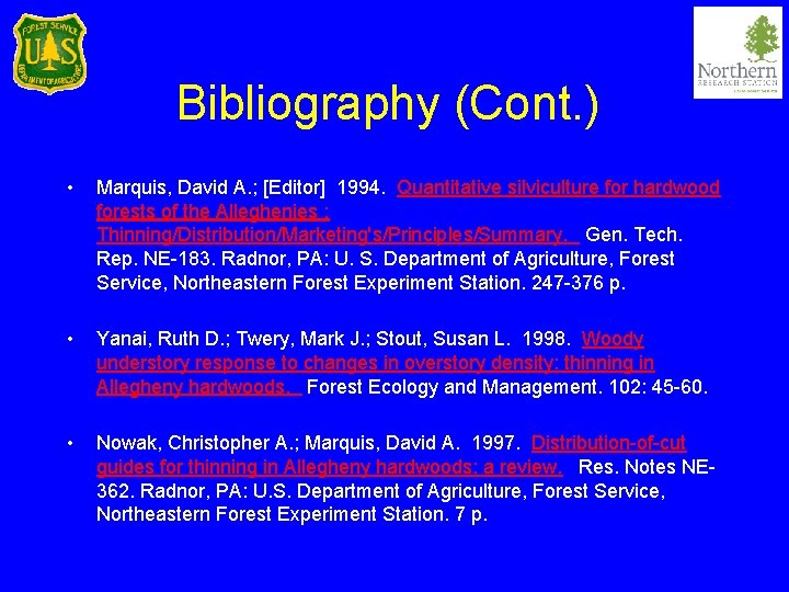 Bibliography (Cont. ) • Marquis, David A. ; [Editor] 1994. Quantitative silviculture for hardwood