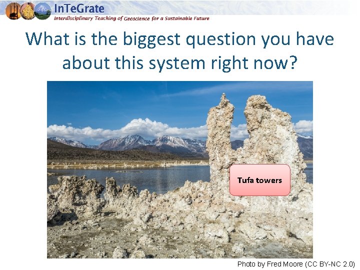 What is the biggest question you have about this system right now? Tufa towers