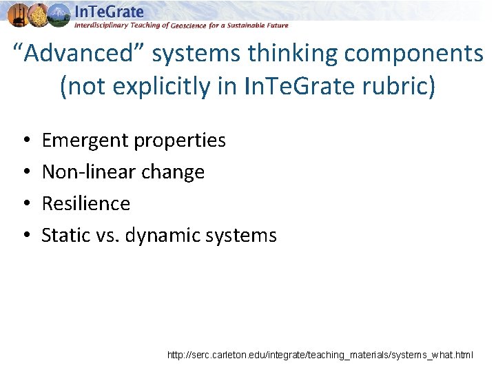“Advanced” systems thinking components (not explicitly in In. Te. Grate rubric) • • Emergent
