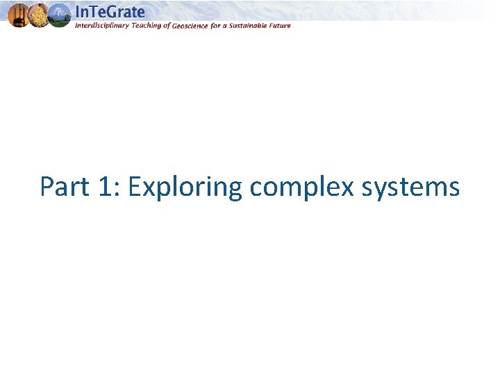 Part 1: Exploring complex systems 