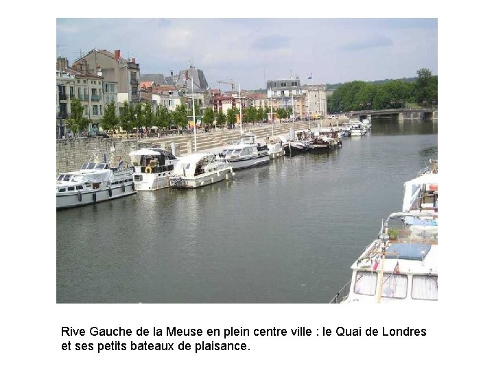 Rive Gauche de la Meuse en plein centre ville : le Quai de Londres