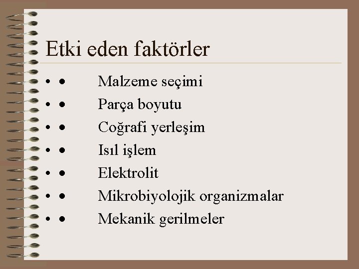 Etki eden faktörler • • · Malzeme seçimi · Parça boyutu · Coğrafi yerleşim