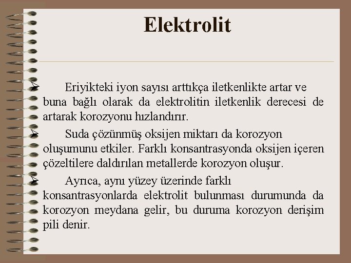 Elektrolit Ø Eriyikteki iyon sayısı arttıkça iletkenlikte artar ve buna bağlı olarak da elektrolitin