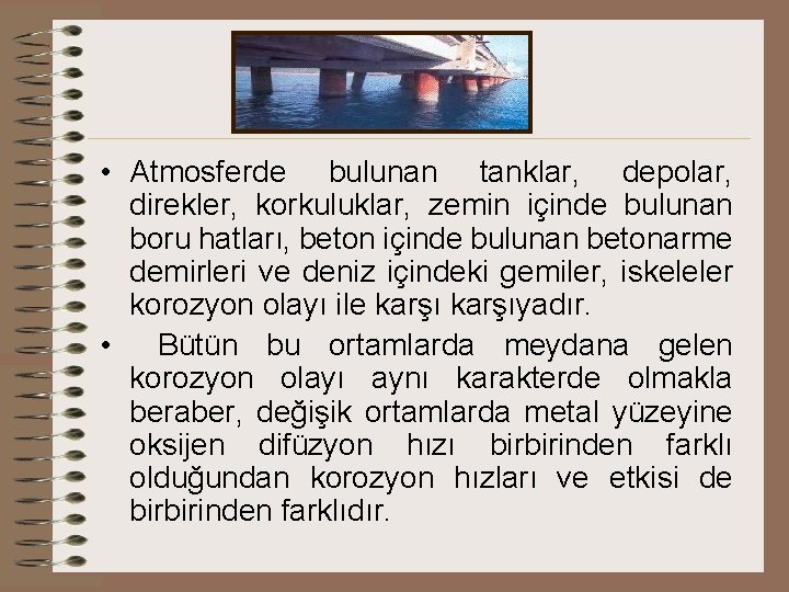  • Atmosferde bulunan tanklar, depolar, direkler, korkuluklar, zemin içinde bulunan boru hatları, beton
