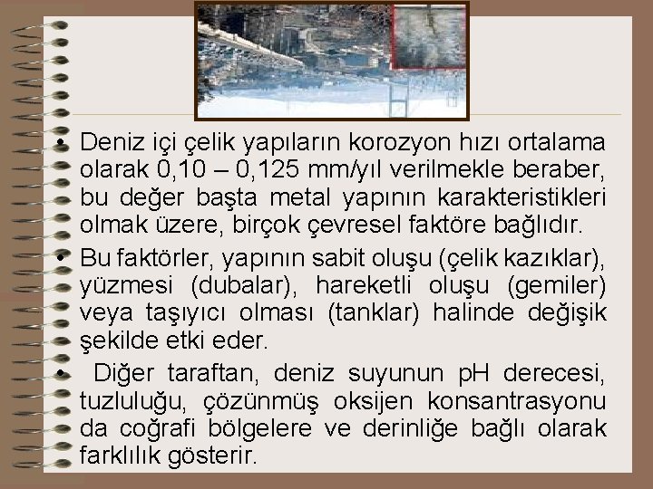  • Deniz içi çelik yapıların korozyon hızı ortalama olarak 0, 10 – 0,