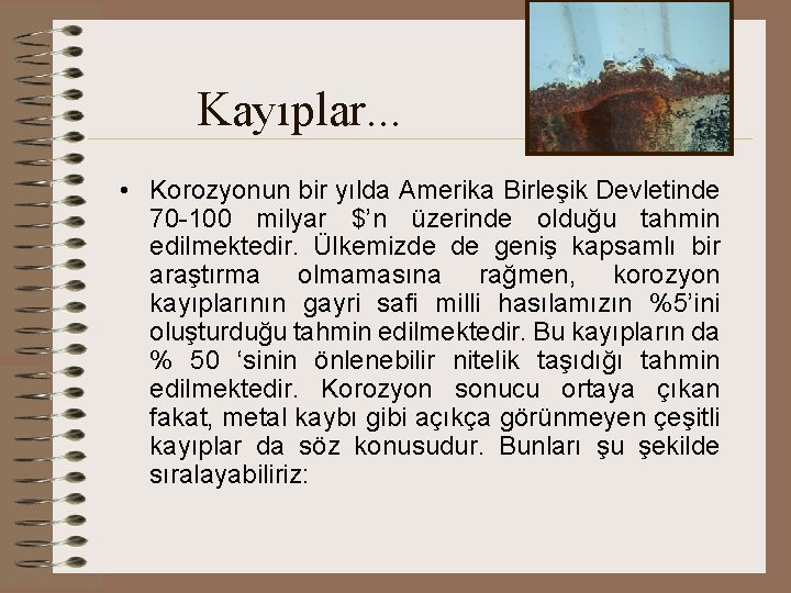 Kayıplar. . . • Korozyonun bir yılda Amerika Birleşik Devletinde 70 -100 milyar $’n