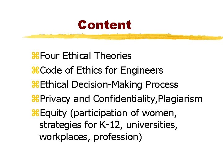 Content z. Four Ethical Theories z. Code of Ethics for Engineers z. Ethical Decision-Making Content z. Four Ethical Theories z. Code of Ethics for Engineers z. Ethical Decision-Making