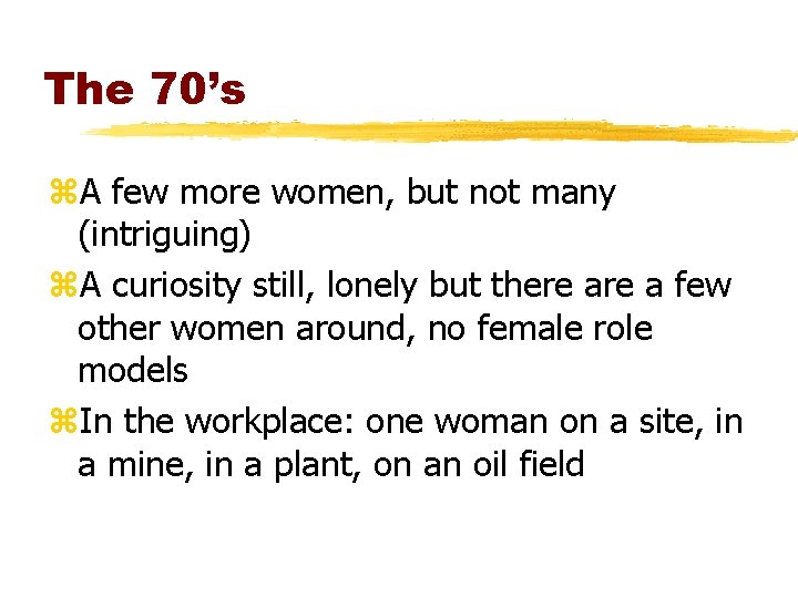 The 70’s z. A few more women, but not many (intriguing) z. A curiosity The 70’s z. A few more women, but not many (intriguing) z. A curiosity