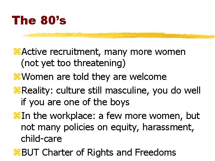 The 80’s z. Active recruitment, many more women (not yet too threatening) z. Women The 80’s z. Active recruitment, many more women (not yet too threatening) z. Women