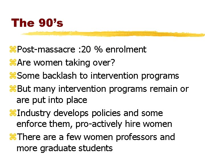 The 90’s z. Post-massacre : 20 % enrolment z. Are women taking over? z. The 90’s z. Post-massacre : 20 % enrolment z. Are women taking over? z.