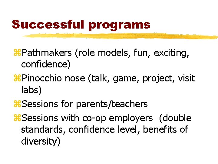 Successful programs z. Pathmakers (role models, fun, exciting, confidence) z. Pinocchio nose (talk, game, Successful programs z. Pathmakers (role models, fun, exciting, confidence) z. Pinocchio nose (talk, game,