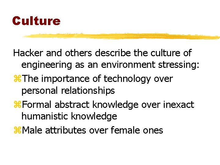 Culture Hacker and others describe the culture of engineering as an environment stressing: z. Culture Hacker and others describe the culture of engineering as an environment stressing: z.