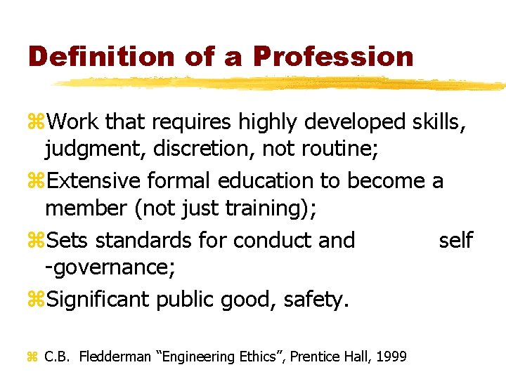 Definition of a Profession z. Work that requires highly developed skills, judgment, discretion, not Definition of a Profession z. Work that requires highly developed skills, judgment, discretion, not