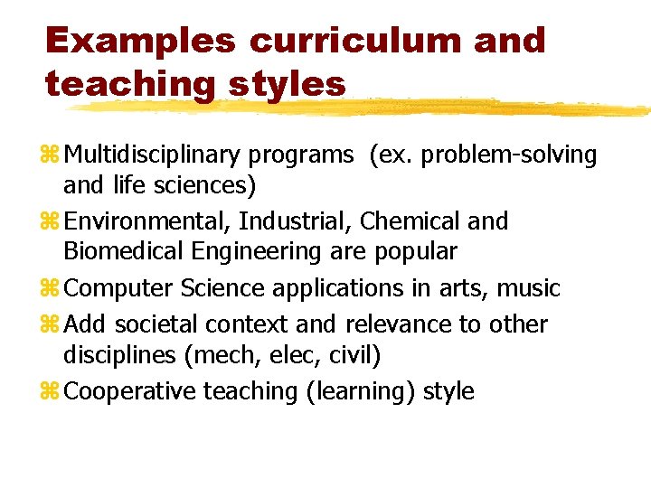 Examples curriculum and teaching styles z Multidisciplinary programs (ex. problem-solving and life sciences) z Examples curriculum and teaching styles z Multidisciplinary programs (ex. problem-solving and life sciences) z
