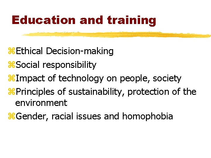 Education and training z. Ethical Decision-making z. Social responsibility z. Impact of technology on Education and training z. Ethical Decision-making z. Social responsibility z. Impact of technology on