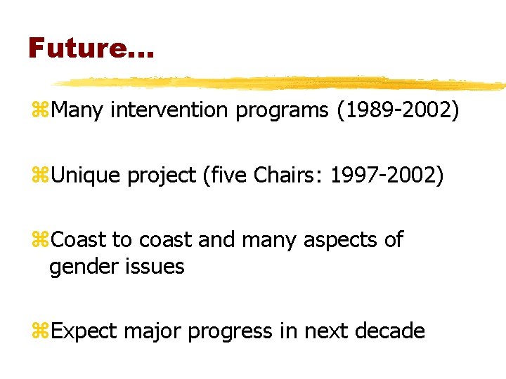 Future. . . z. Many intervention programs (1989 -2002) z. Unique project (five Chairs: Future. . . z. Many intervention programs (1989 -2002) z. Unique project (five Chairs: