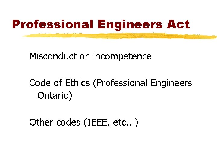 Professional Engineers Act Misconduct or Incompetence Code of Ethics (Professional Engineers Ontario) Other codes Professional Engineers Act Misconduct or Incompetence Code of Ethics (Professional Engineers Ontario) Other codes