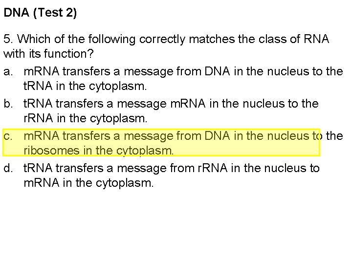 DNA (Test 2) 5. Which of the following correctly matches the class of RNA