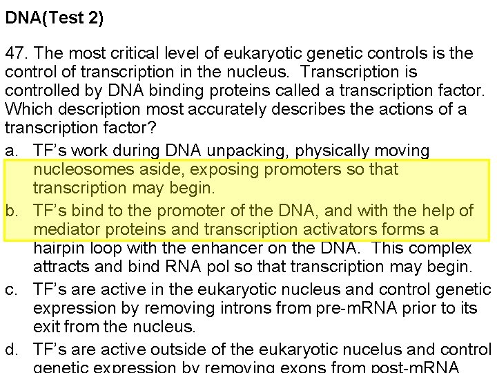 DNA(Test 2) 47. The most critical level of eukaryotic genetic controls is the control